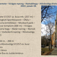 Útvonal: Máriaremete (257 m) – Kegytemplom – Hidegkúti Sportközpont – Ófalu – Klebersberg kultúrkúria (emlékház) – Mosbach park – Guckler Károly tanösvény - Fenyőgyöngye Étterem - Kolossy tér (120 m)