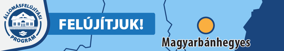 Magyarbánhegyes állomás felújítása